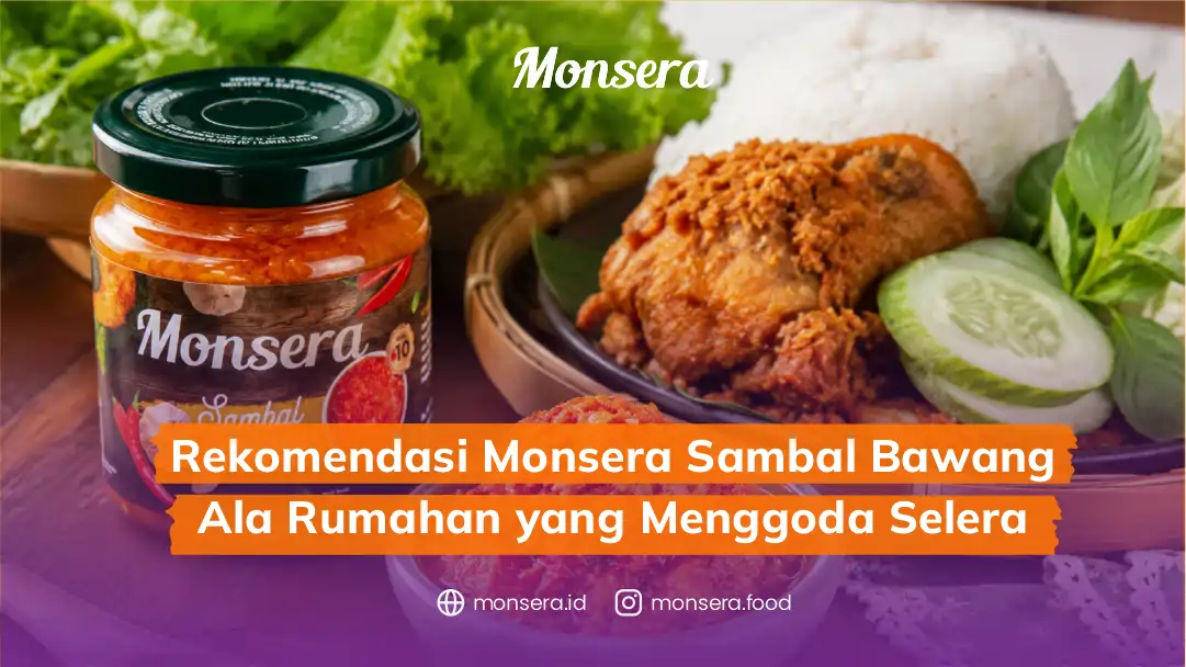 Rekomendasi Monsera Sambal Bawang Ala Rumahan yang Menggoda Selera