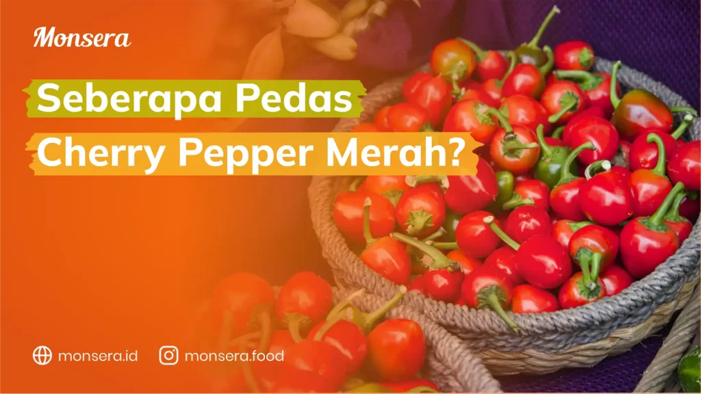Seberapa Pedas Cherry Peppers Merah?