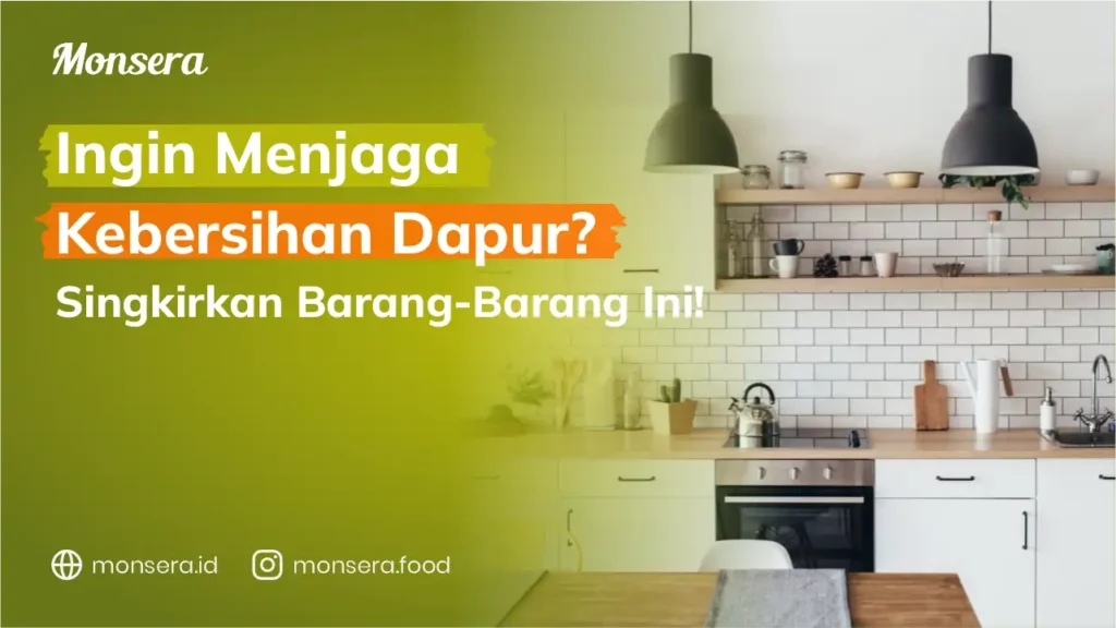 Ingin Menjaga Kebersihan Di Dapur Singkirkan Barang-Barang Ini!