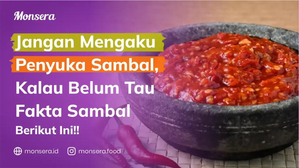 Jangan Mengaku Penyuka Sambal, Kalau Belum Tau Fakta Sambal Berikut Ini!!
