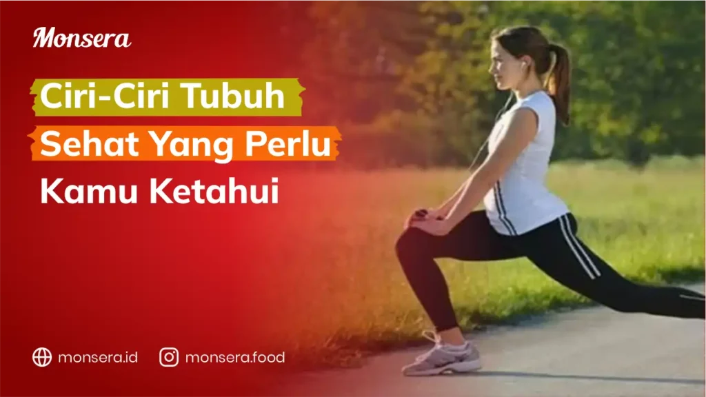 Ciri-Ciri Tubuh Sehat Yang Perlu Kamu Ketahui
