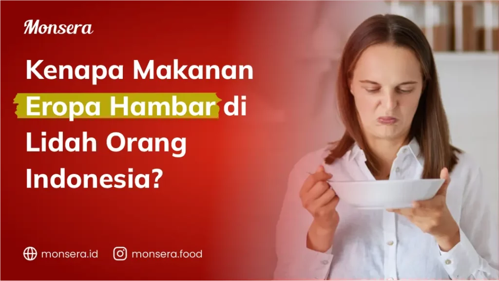 Kenapa Makanan Eropa Hambar Di Lidah Orang Indonesia?