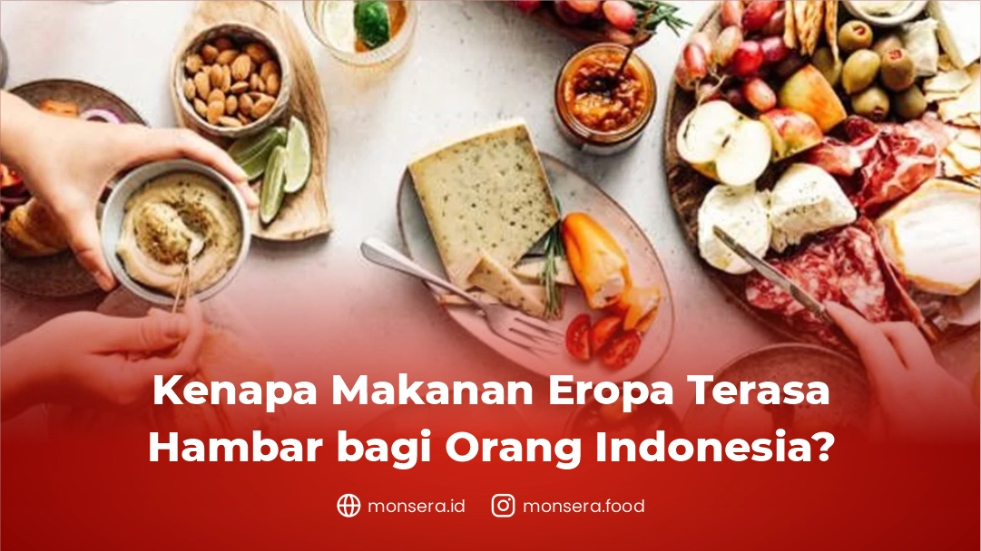 Kenapa Makanan Eropa Terasa Hambar bagi Orang Indonesia?