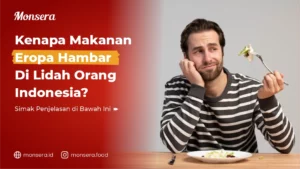 Kenapa Makanan Eropa Hambar Di Lidah Orang Indonesia?