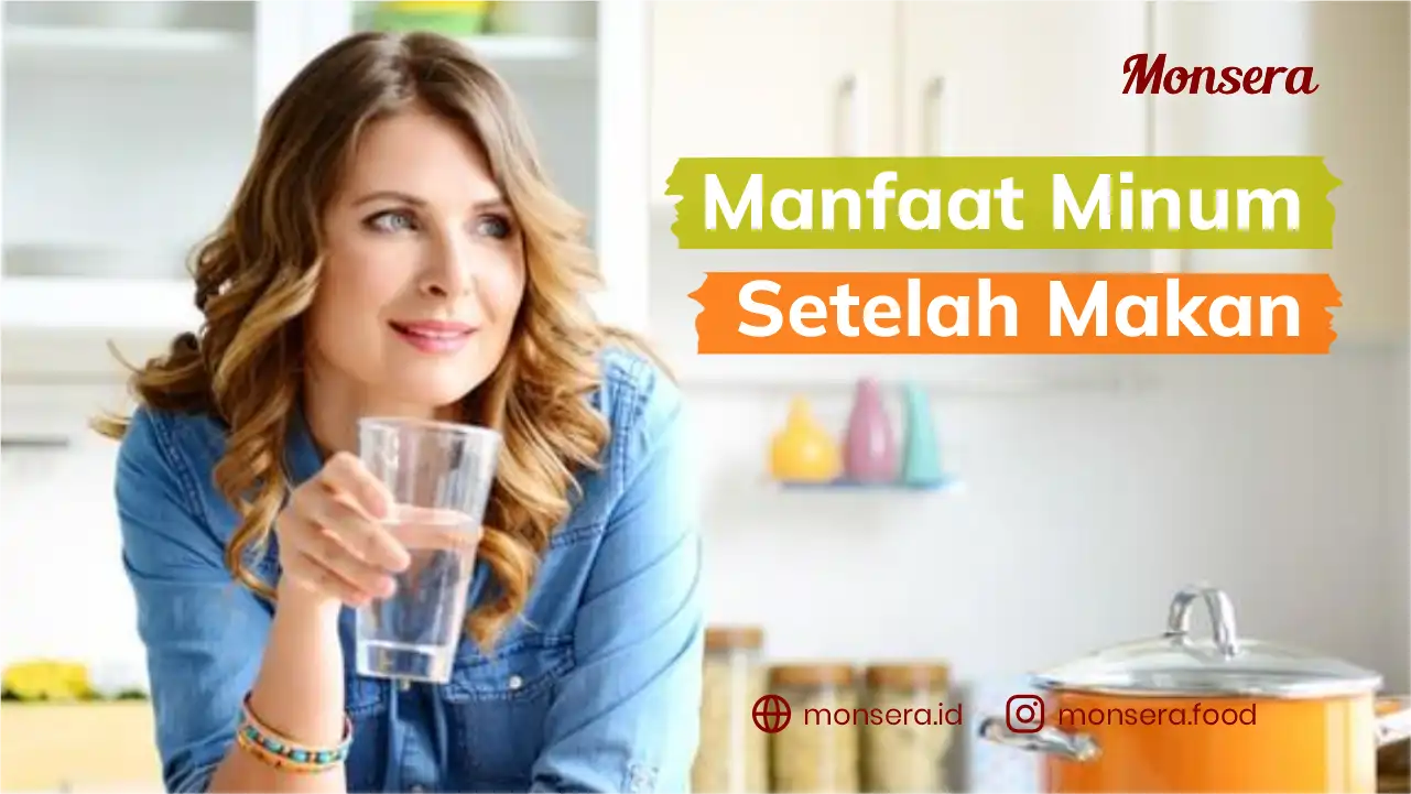 Manfaat Minum Setelah Makan