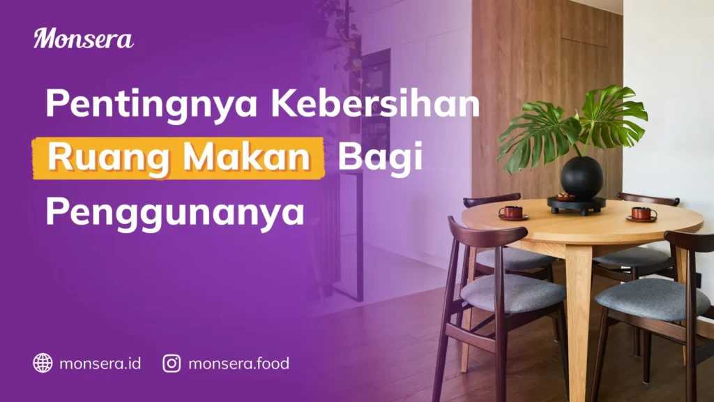 Pentingnya Kebersihan Ruang Makan Bagi Penggunanya