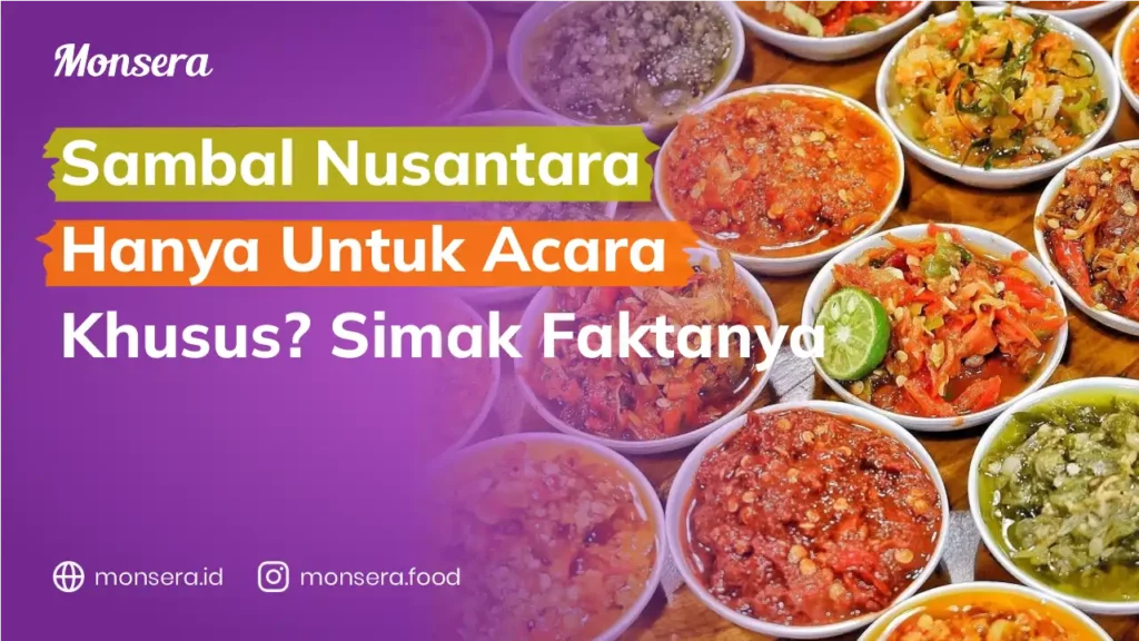 Sambal Nusantara Hanya Untuk Acara Khusus Simak Faktanya