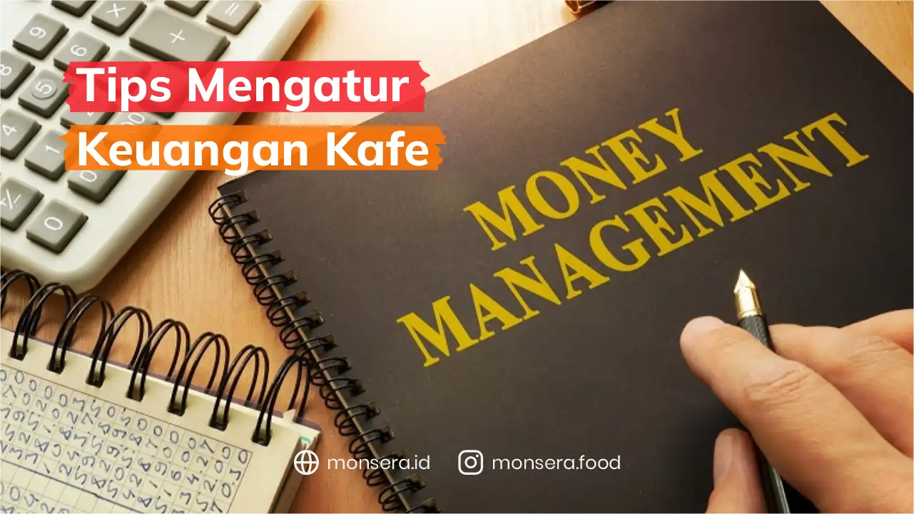 Tips Mengatur Keuangan Usaha Cafe