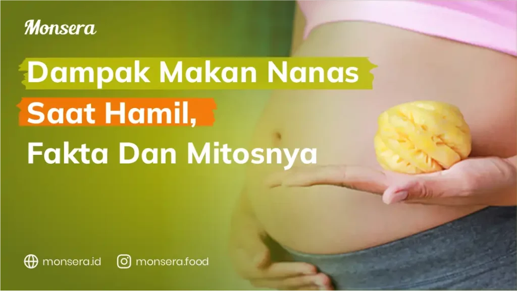 Dampak Makan Nanas Saat Hamil, Fakta dan Mitosnya