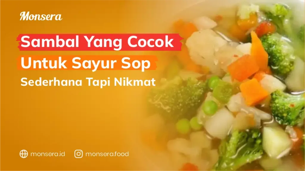 Sambal yang Cocok untuk Sayur Sop Sederhana tapi Nikmat