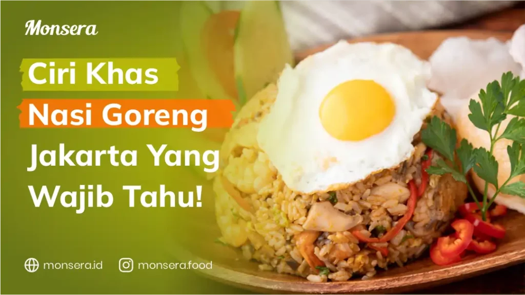 Ciri Khas Nasi Goreng Jakarta Yang Wajib Tahu!
