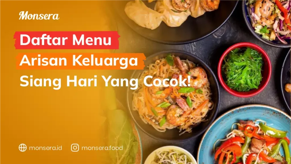 Daftar Menu Arisan Keluarga Siang Hari Yang Cocok!