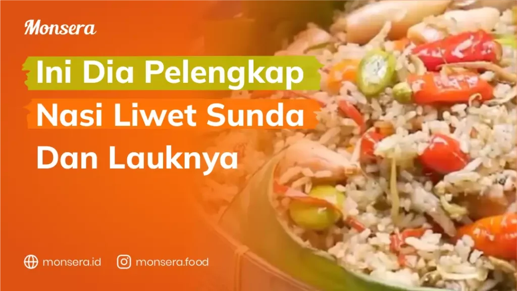 Ini Dia Pelengkap Nasi Liwet Sunda Dan Lauknya