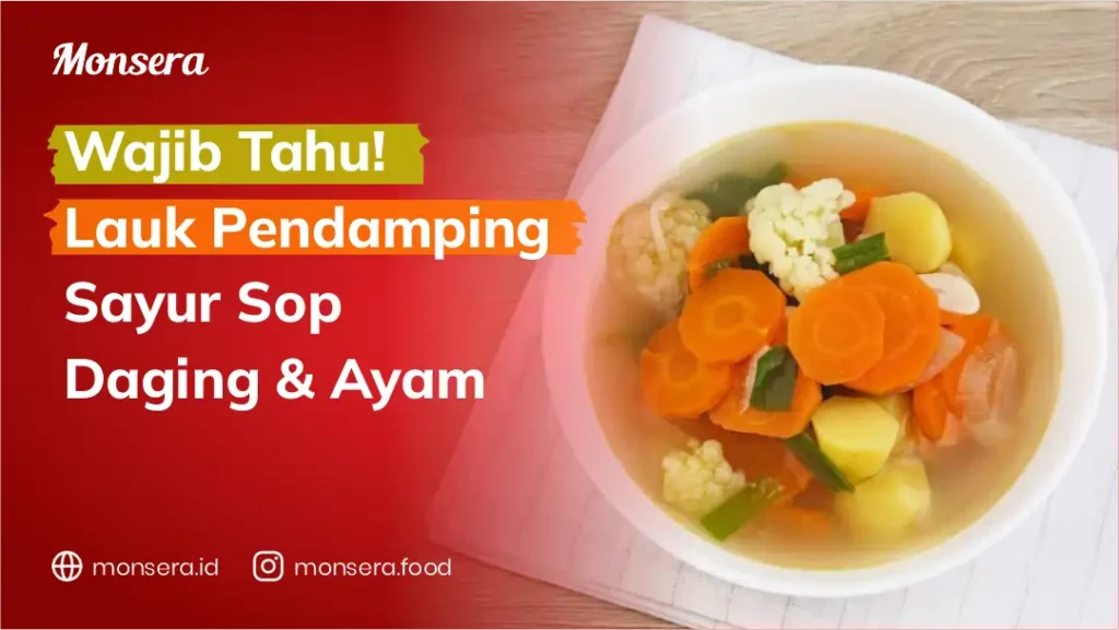 Wajib Tahu! Lauk Pendamping Sayur Sop Daging & Ayam