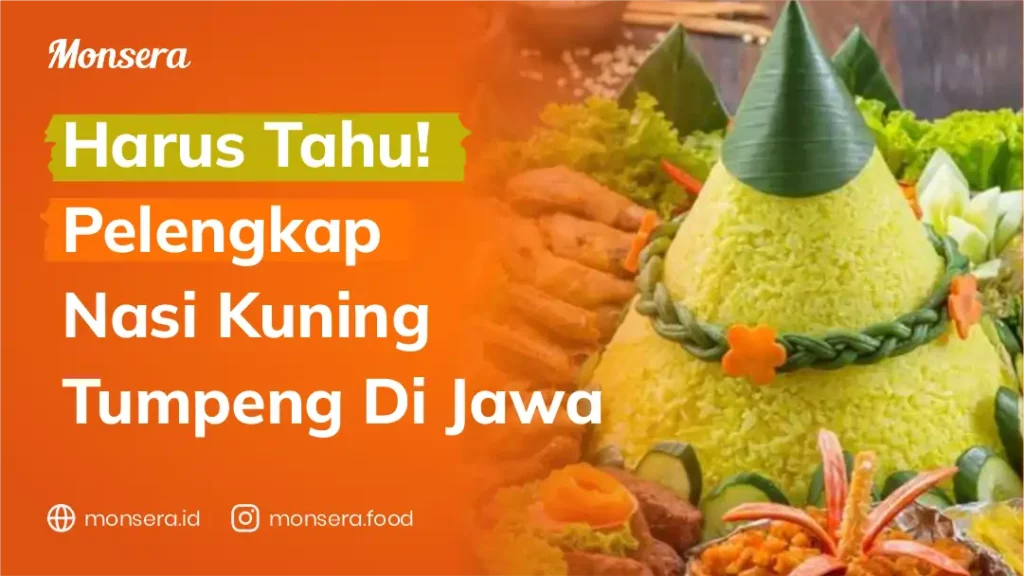 Harus Tahu! Pelengkap Nasi Kuning Tumpeng Di Jawa