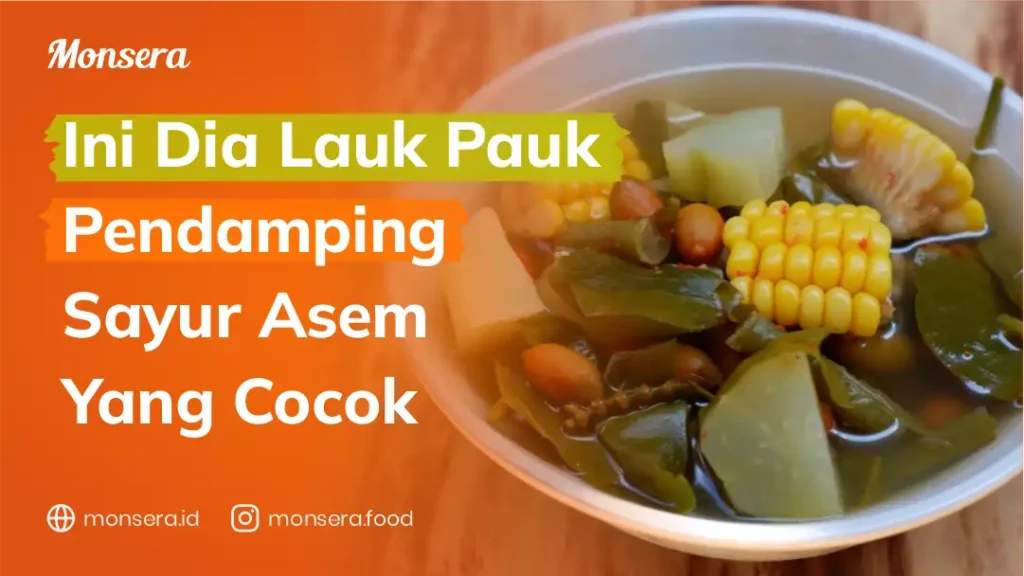 Ini Dia Lauk Pauk Pendamping Sayur Asem Yang Cocok