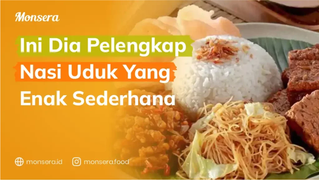 Ini Dia Pelengkap Nasi Uduk yang Enak Sederhana