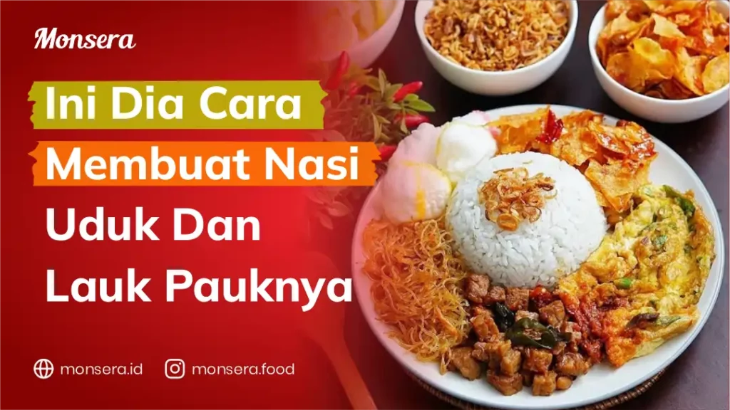 Ini Dia Cara Membuat Nasi Uduk dan Lauk Pauknya