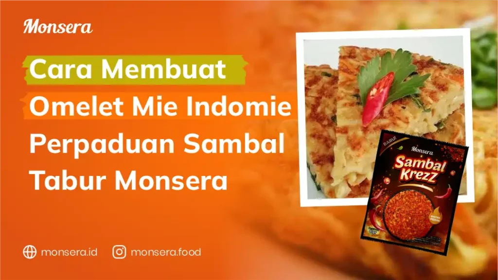 Cara Membuat Omelet Mie Indomie Perpaduan Sambal Tabur Monsera