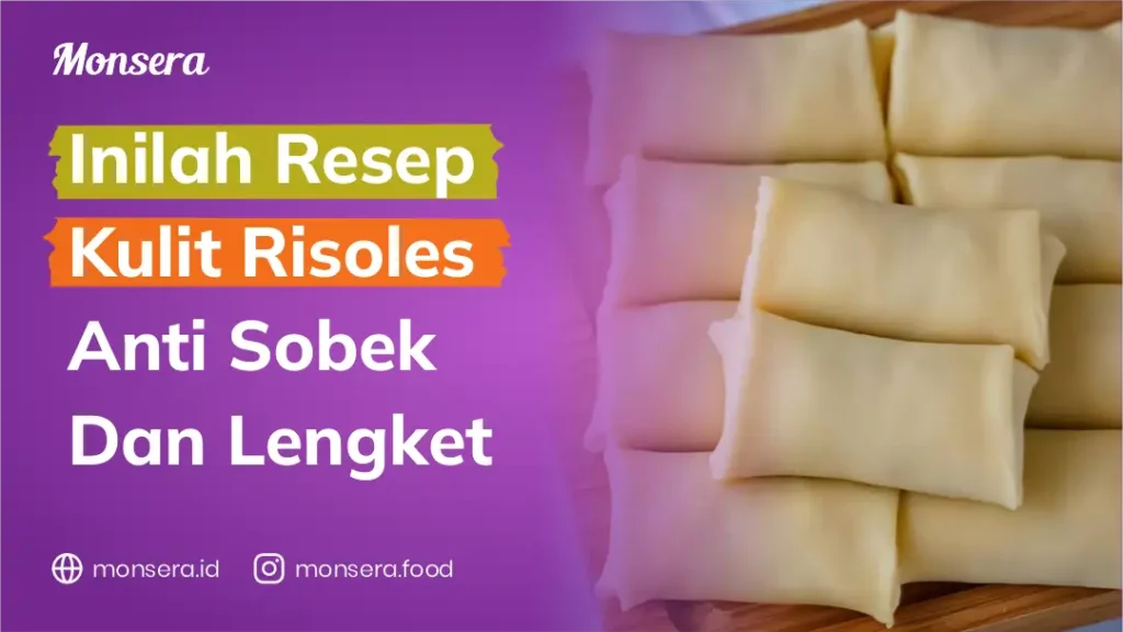 Inilah Resep Kulit Risoles Anti Sobek dan Lengket
