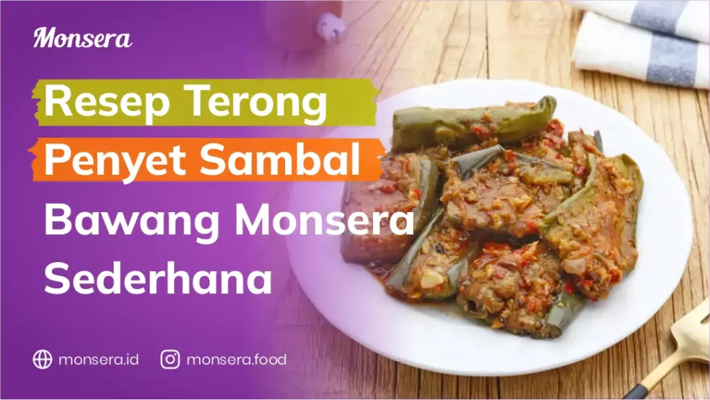Resep Terong Penyet Sambal Bawang Monsera Sederhana
