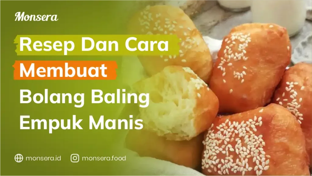 Resep Dan Cara Membuat Bolang Baling Empuk Manis