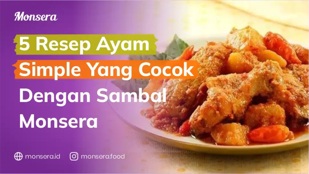 5 Resep Ayam Simple Yang Cocok Dengan Sambal Monsera