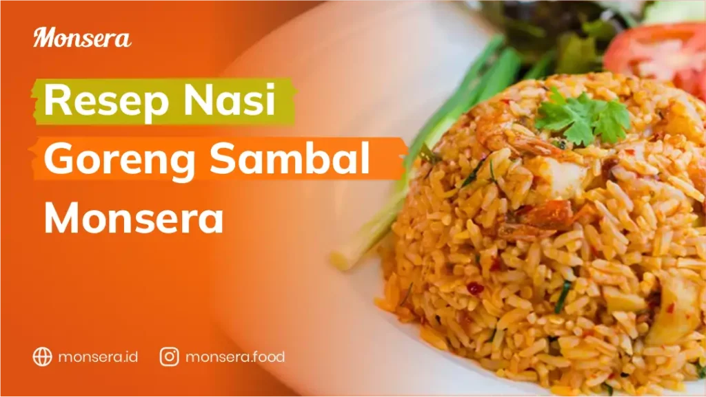Resep Nasi Goreng Sambal Monsera