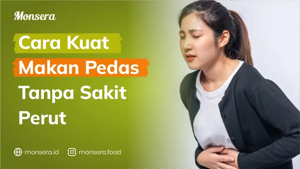 Cara Kuat Makan Pedas Tanpa Sakit Perut