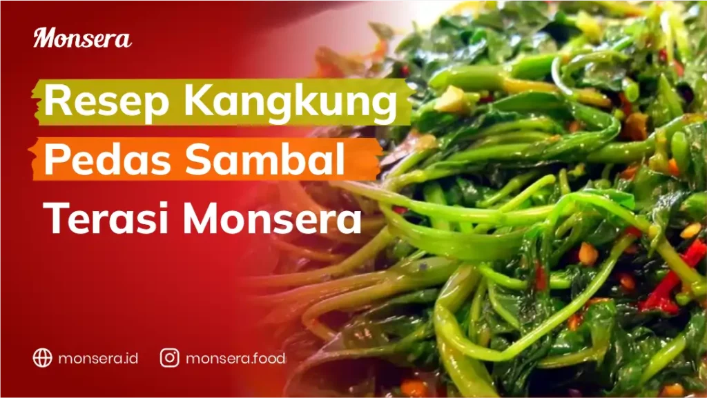 Resep Kangkung Pedas Sambal Terasi Monsera