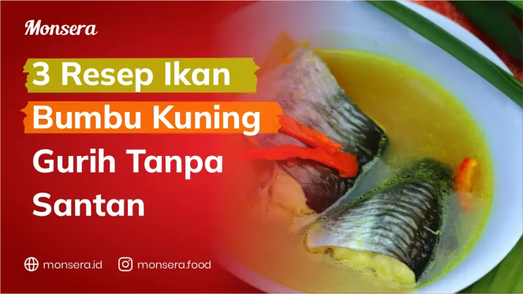 3 Resep Ikan Bumbu Kuning Gurih Tanpa Santan