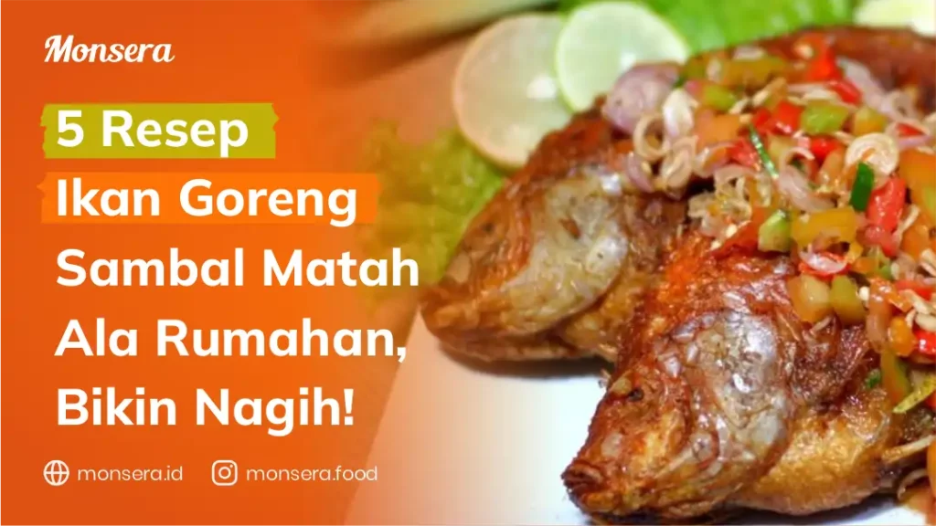 5 Resep Ikan Goreng Sambal Matah Ala Rumahan, Bikin Nagih