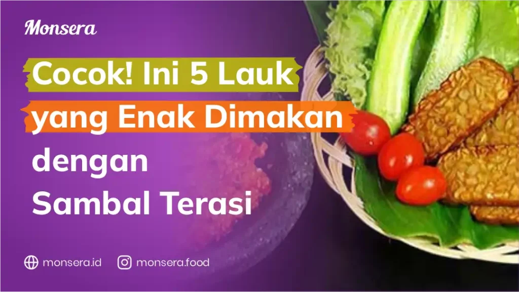 Cocok! Ini 5 Lauk yang Enak Dimakan dengan Sambal Terasi