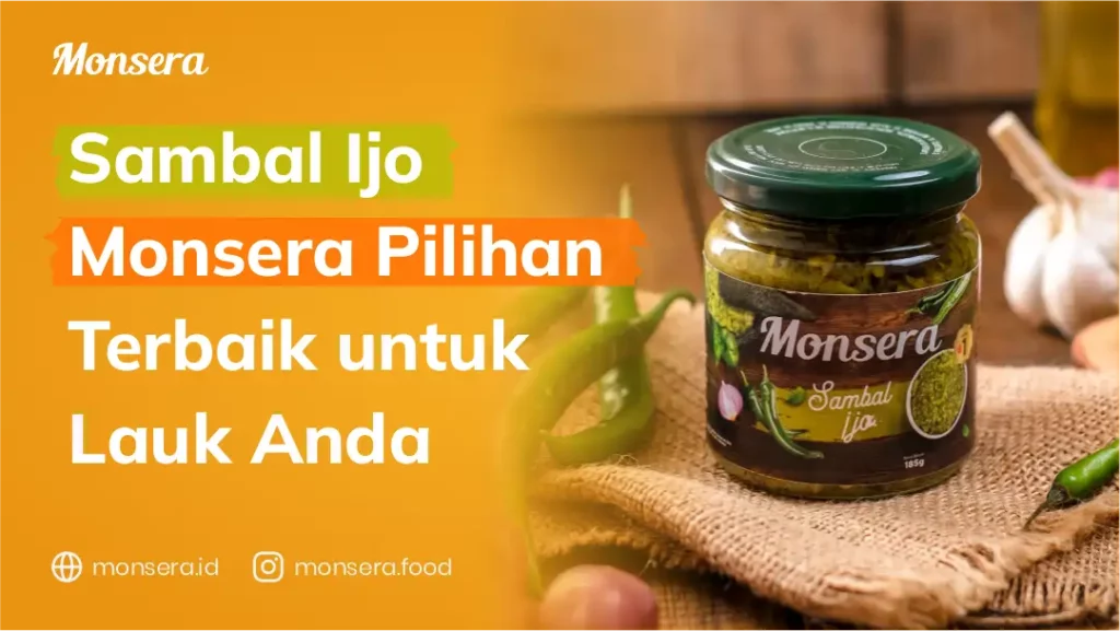 Sambal Ijo Monsera Pilihan Terbaik untuk Lauk Anda