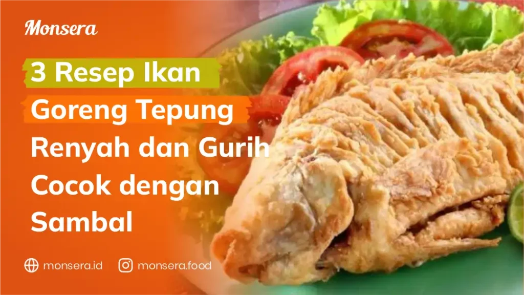 3 Resep Ikan Goreng Tepung Renyah dan Gurih Cocok dengan Sambal