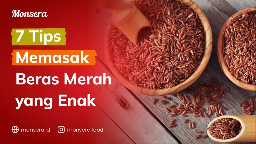 7 Tips Memasak Beras Merah yang Enak