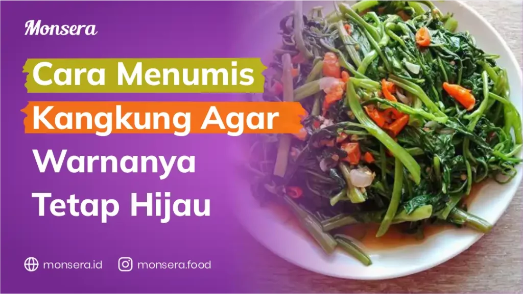 Cara Menumis Kangkung Agar Warnanya Tetap Hijau