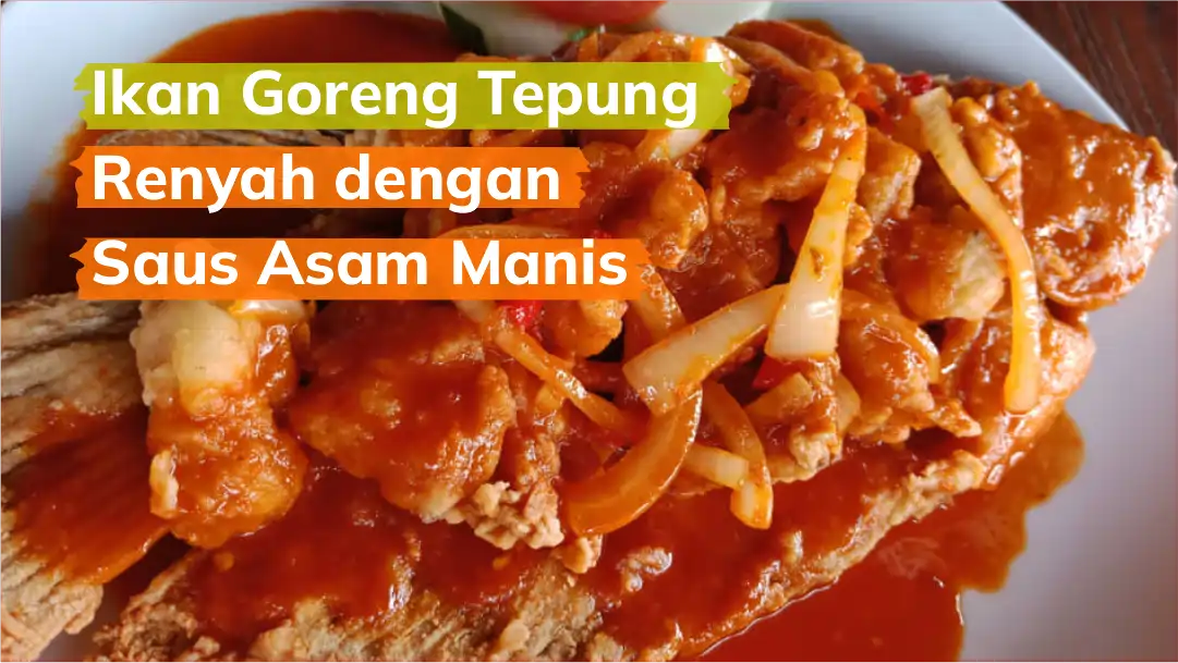 Ikan Goreng Tepung Renyah dengan Saus Asam Manis
