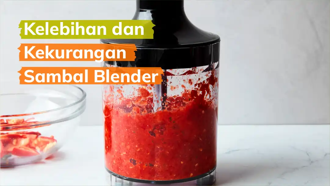 Kelebihan dan Kekurangan Sambal Blender