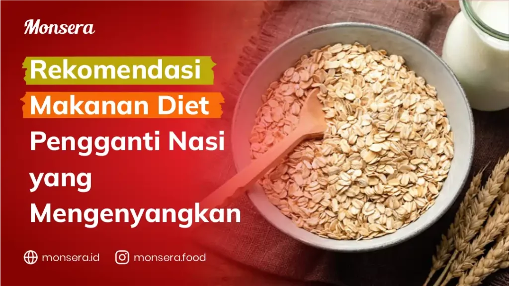 Rekomendasi Makanan Diet Pengganti Nasi yang Mengenyangkan