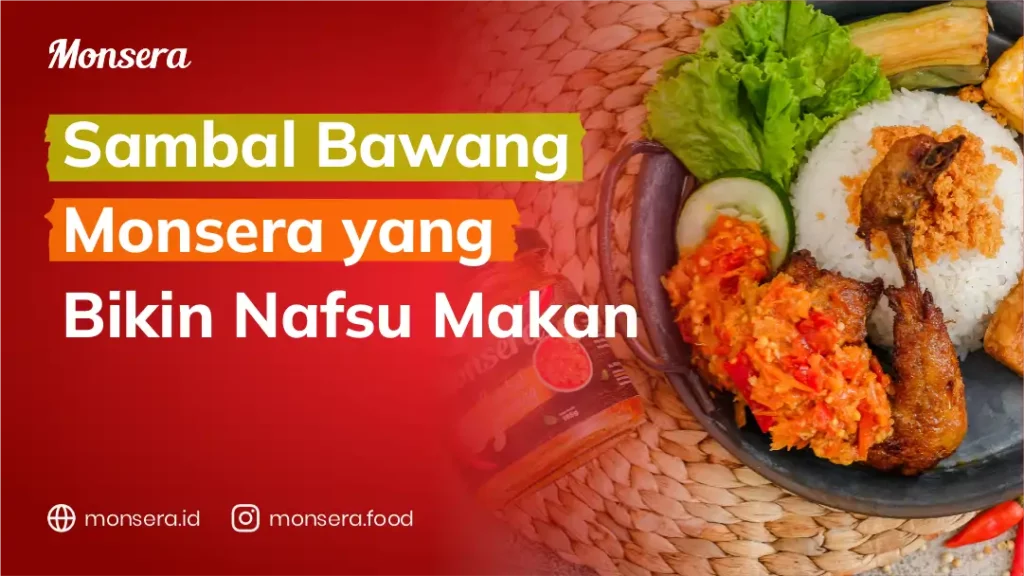 Sambal Bawang Monsera yang Bikin Nafsu Makan