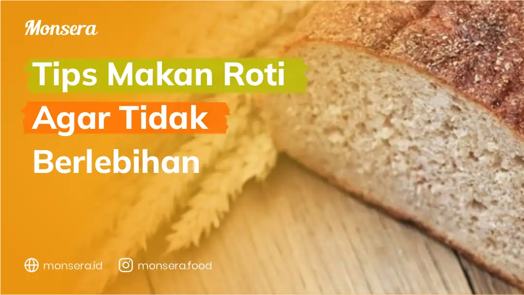 Tips Makan Roti Agar Tidak Berlebihan