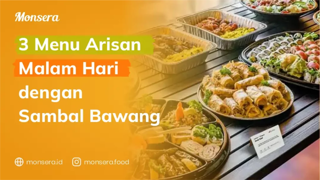 3 Menu Arisan Malam Hari dengan Sambal Bawang