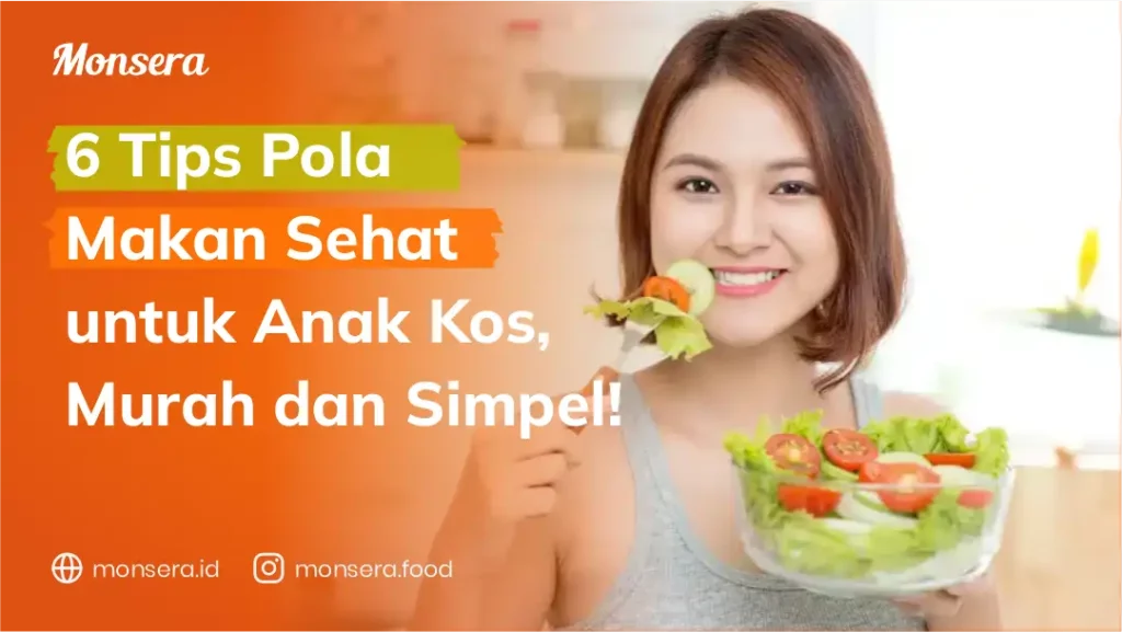6 Tips Pola Makan Sehat untuk Anak Kos, Murah dan Simpel!