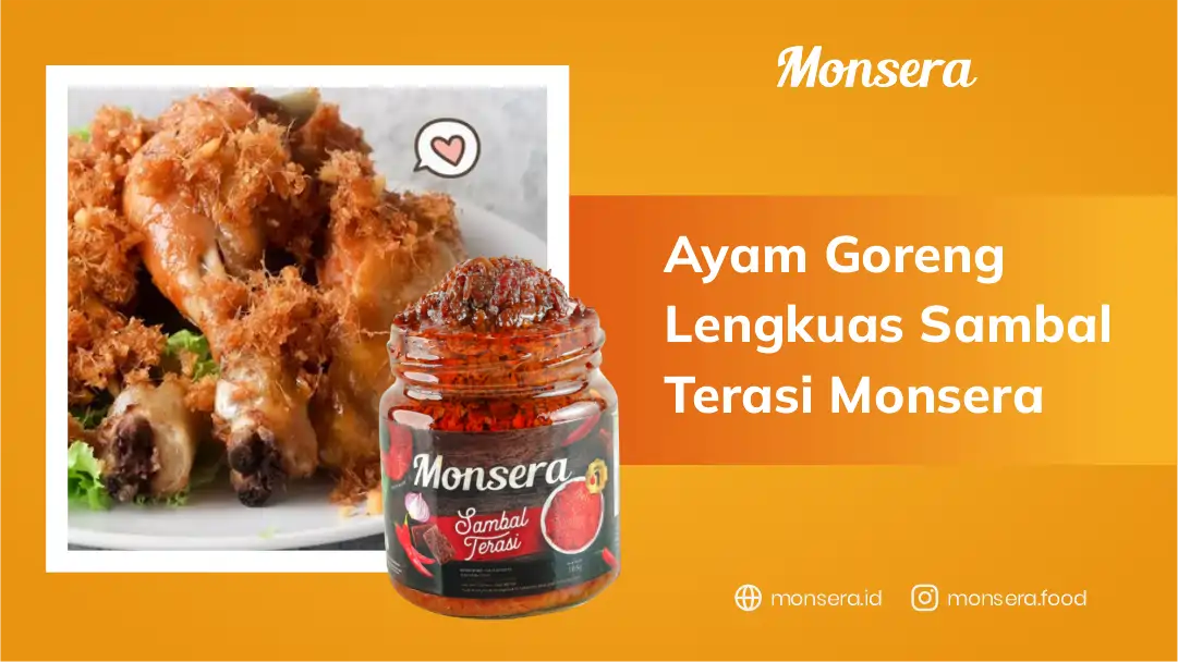 Ayam Goreng Lengkuas Sambal Terasi Monsera