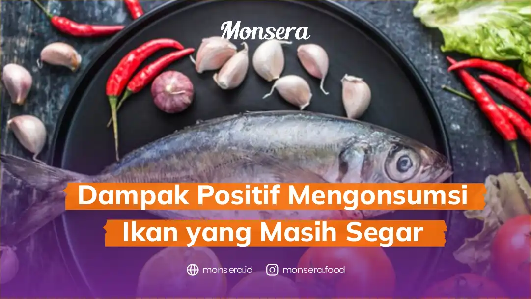 Dampak Positif Mengonsumsi Ikan yang Masih Segar
