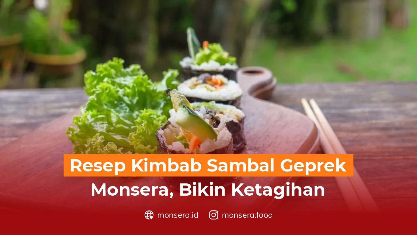 Resep Kimbab Sambal Geprek Monsera, Bikin Ketagihan