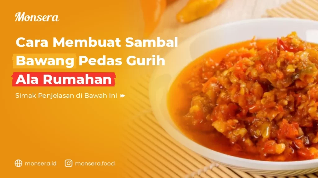 Cara Membuat Sambal Bawang Pedas Gurih Ala Rumahan