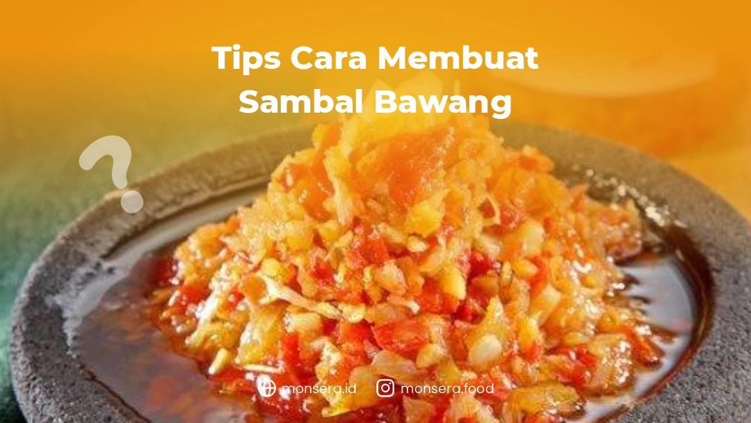 Tips Cara Membuat Sambal Bawang