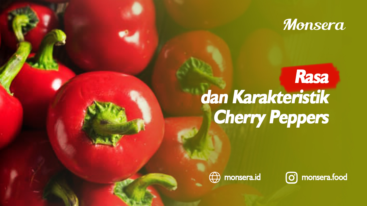 Rasa dan Karakteristik Cherry Peppers